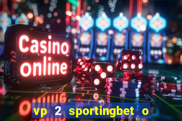 vp 2 sportingbet o que significa